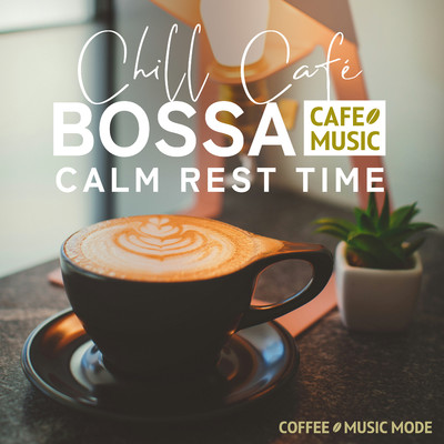 Relaxation Bossa Cafe (Cafe Bossa)/COFFEE MUSIC MODE