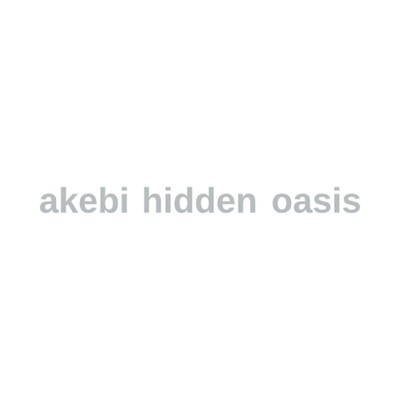 アルバム/Akebi Hidden Oasis/Akebi Hidden Oasis