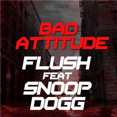 BAD ATITTUDE/Flush(feat.Snnop Dogg)