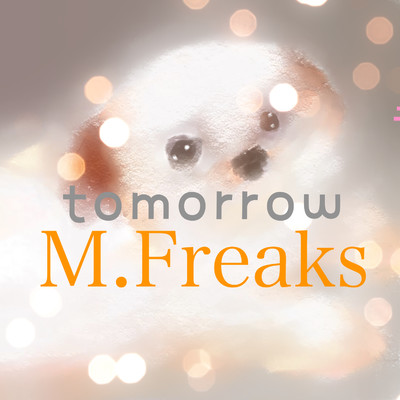 tomorrow/m.Freaks