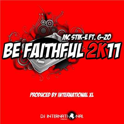 シングル/Be Faithful 2K11 (feat. G-ZO)/MC Stik-E