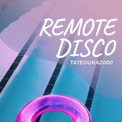 REMOTE DISCO/TATEDUKA2000