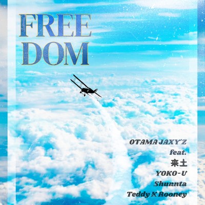 シングル/FREEDOM (feat. 来土, YOKO-U, Shunnta & Teddy K Rooney)/OTAMA JAXY'S