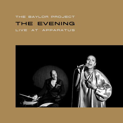The Evening : Live At APPARATUS/The Baylor Project