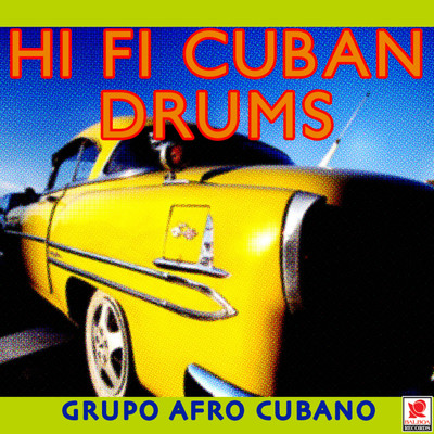 Hi Fi Cuban Drums/Grupo Afrocubano