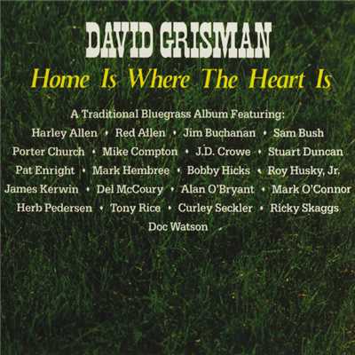 Home Is Where the Heart Is (featuring Del McCoury, Herb Pedersen, Stuart Duncan, James Kerwin)/デイビット・グリスマン