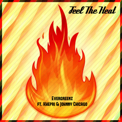 Feel The Heat (featuring Johnny Chicago, Khepri)/Evergreenz