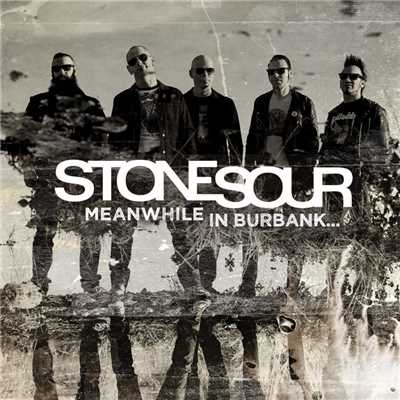 Meanwhile in Burbank.../Stone Sour