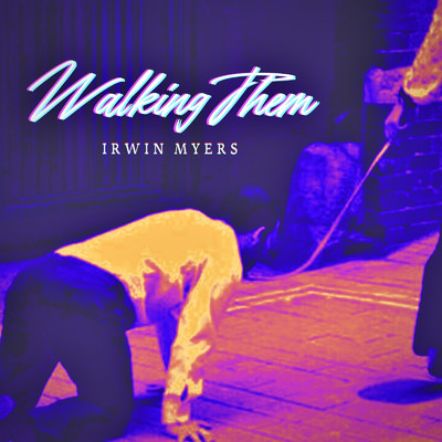 シングル/Walking Them/Irwin Myers