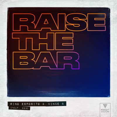 Raise The Bar (feat. DB3)/Rino Esposito & Vince B