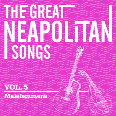 The Great Neapolitan Songs - Vol. 5 - Malafemmena/Gino Evangelista & Paolo Del Vecchio