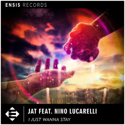I Just Wanna Stay (Extended Mix)/JAT & Nino Lucarelli