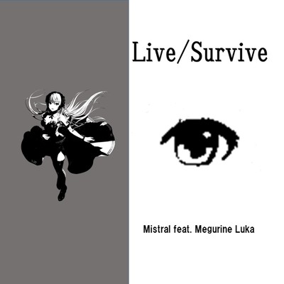 Live Survive/Mistral feat. 巡音ルカ
