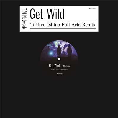 アルバム/GET WILD (Takkyu Ishino Full Acid Remix)/TM NETWORK