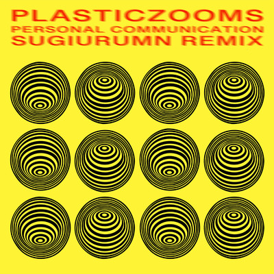アルバム/Personal Communication(SUGIURUMN Remix)/PLASTICZOOMS