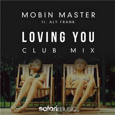 シングル/Loving You (Club Mix) [feat. Aly Frank]/Mobin Master