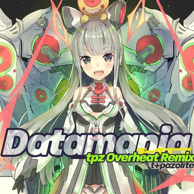Datamania (tpz Overheat Remix)/t+pazolite