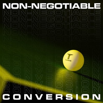 アルバム/Conversion／Non-Negotiable/T.LEAGUE