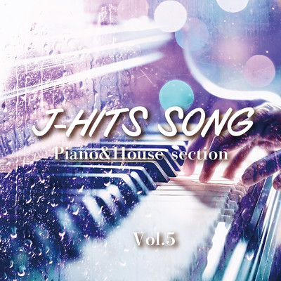 J-HITS SONG〜Piano&House section Vol.5/Various Artists