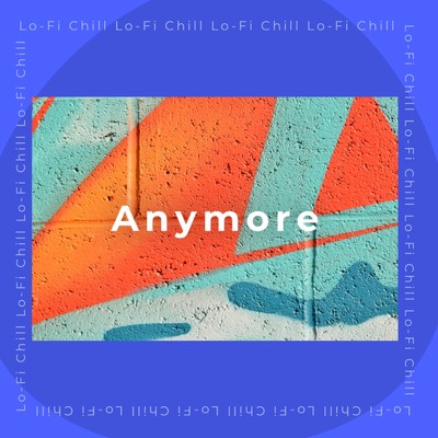 シングル/Anymore/Lo-Fi Chill