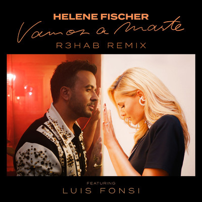 Vamos a Marte (featuring Luis Fonsi／R3HAB Remix)/Helene Fischer