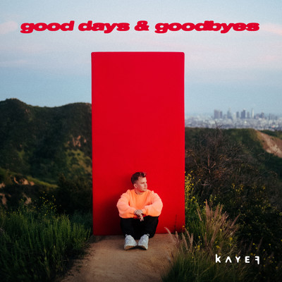 アルバム/GOOD DAYS & GOODBYES (Explicit)/KAYEF