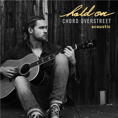 Hold On (Acoustic)/Chord Overstreet