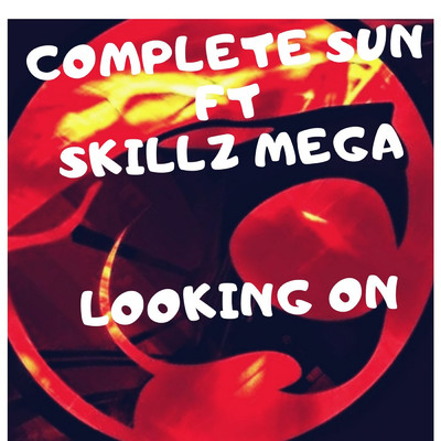Looking On (feat. Skillz Mega)/Complete Sun