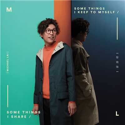 Some Things I Keep to Myself Some Things I Share/Michael Lai