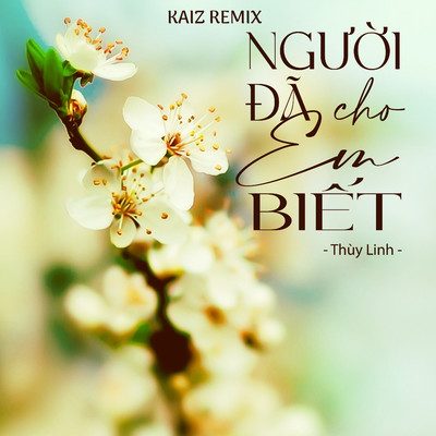 シングル/Nguoi Da Cho Em Biet (Kaiz Remix)/Thuy Linh