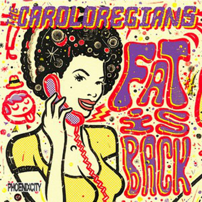 Fat Is Back/The Caroloregians