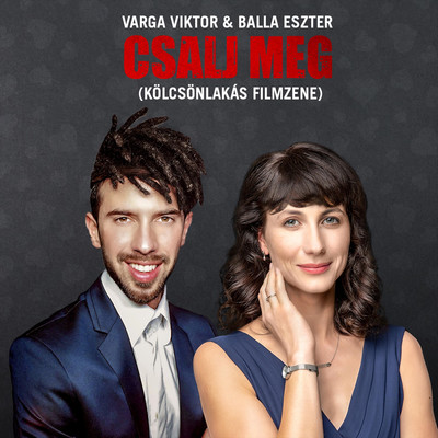 シングル/Csalj meg (Kolcsonlakas Filmzene)/Varga Viktor & Balla Eszter