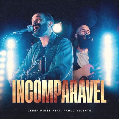シングル/Incomparavel (feat. Paulo Vicente) [Ao Vivo]/Jeser Pires