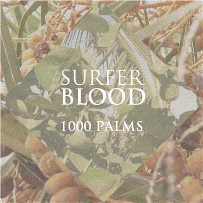 1000 PALMS/Surfer Blood
