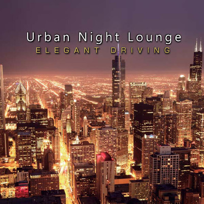 アルバム/Urban Night Lounge -ELEGANT DRIVING- Performed by The Illuminati/The Illuminati