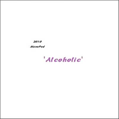 アルバム/Alcoholic (2010)/MunePod