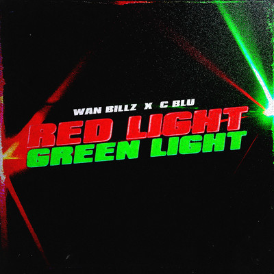 シングル/Red Light, Green Light (Clean)/Wan Billz／C Blu