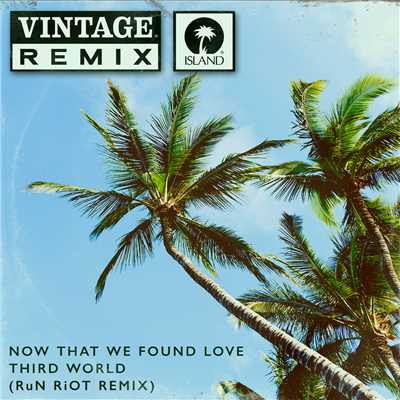 Now That We Found Love (RuN RiOT Remix)/サード・ワールド