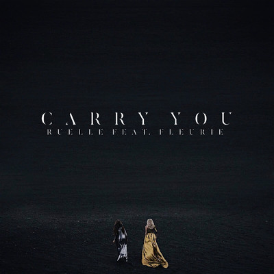 Carry You (featuring Fleurie)/Ruelle