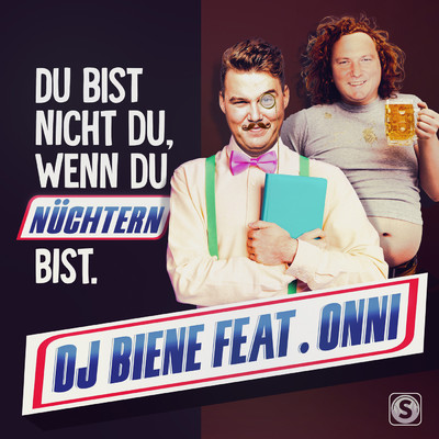 Du bist nicht du wenn du nuchtern bist (featuring Onni)/DJ Biene