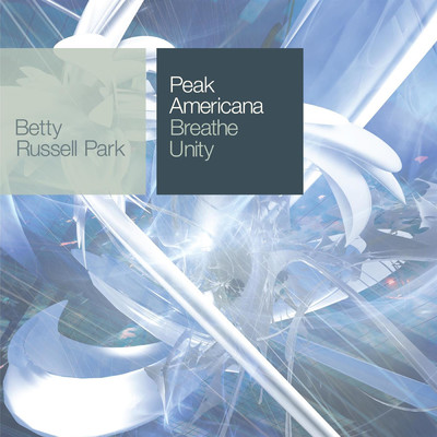 アルバム/Betty Russell Park: Breathe Unity/Peak Americana