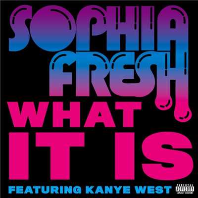 What It Is (feat. Kanye West)/ソフィア・フレッシュ