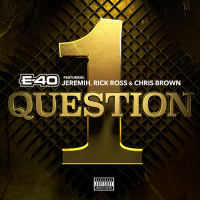 1 Question (feat. Jeremih, Rick Ross & Chris Brown)/E-40