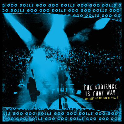 アルバム/The Audience Is That Way (The Rest of the Show) [Vol. 2] [Live]/Goo Goo Dolls