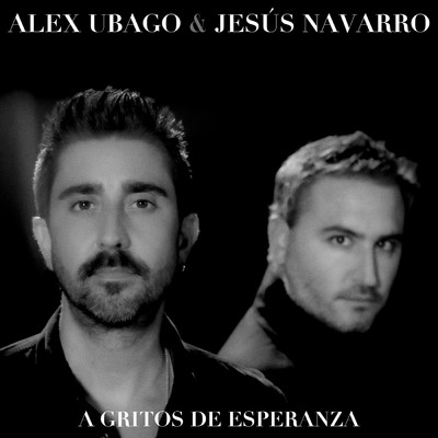 A gritos de esperanza (feat. Jesus Navarro)/Alex Ubago