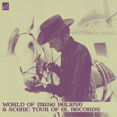 World of Make Believe - A Scenic Tour Around El Records/Various Artists