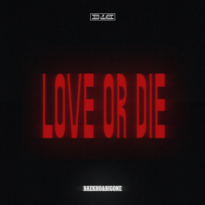 Love or Die (Unplugged Version)/BAEKHO, BIGONE