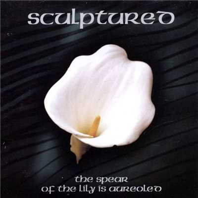 The Spear Of The Lily Is Aureoled/Sculptured