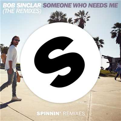Someone Who Needs Me (Merk & Kremont vs. Sunstars Remix)/Bob Sinclar