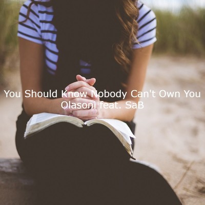 シングル/You Should Know Nobody Can't Own You/Olasoni feat. SaB